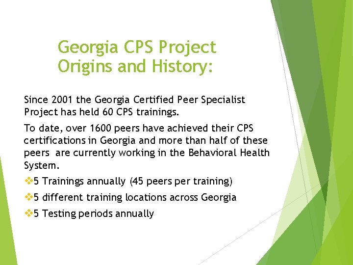 Georgia CPS Project Origins and History: Since 2001 the Georgia Certified Peer Specialist Project