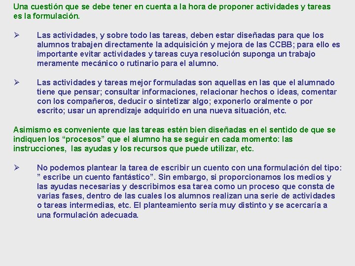 Una cuestión que se debe tener en cuenta a la hora de proponer actividades