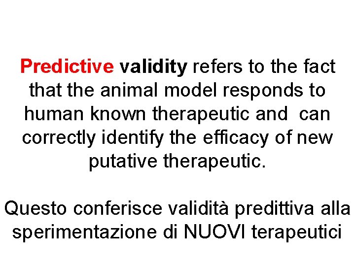 Predictive validity refers to the fact that the animal model responds to human known
