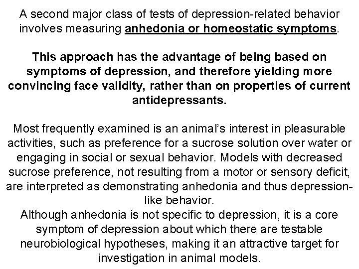 A second major class of tests of depression-related behavior involves measuring anhedonia or homeostatic