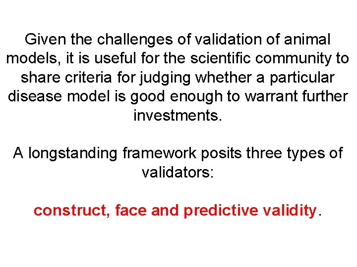 Given the challenges of validation of animal models, it is useful for the scientific