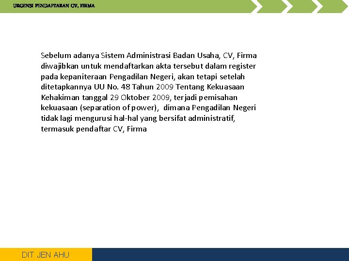 URGENSI PENDAFTARAN CV, FIRMA Sebelum adanya Sistem Administrasi Badan Usaha, CV, Firma diwajibkan untuk