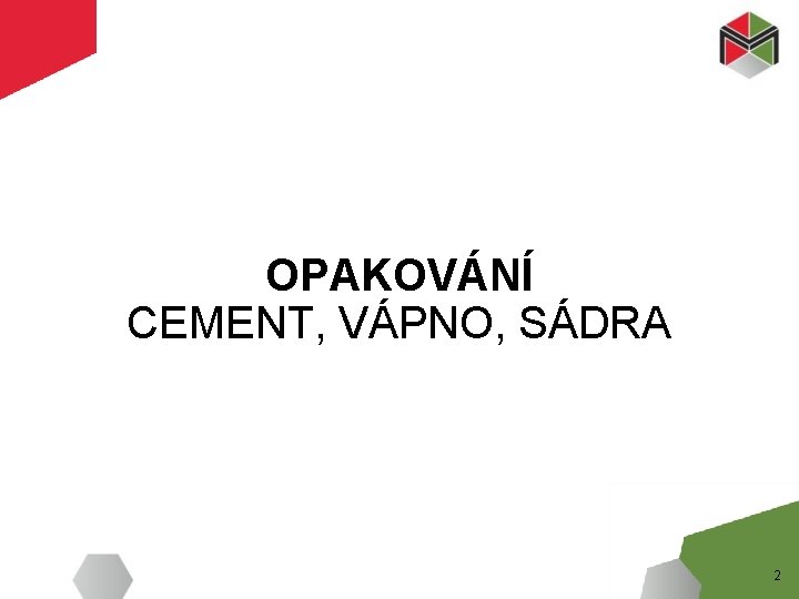 OPAKOVÁNÍ CEMENT, VÁPNO, SÁDRA 2 