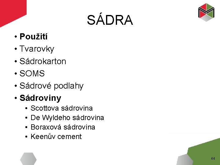 SÁDRA • Použití • Tvarovky • Sádrokarton • SOMS • Sádrové podlahy • Sádroviny