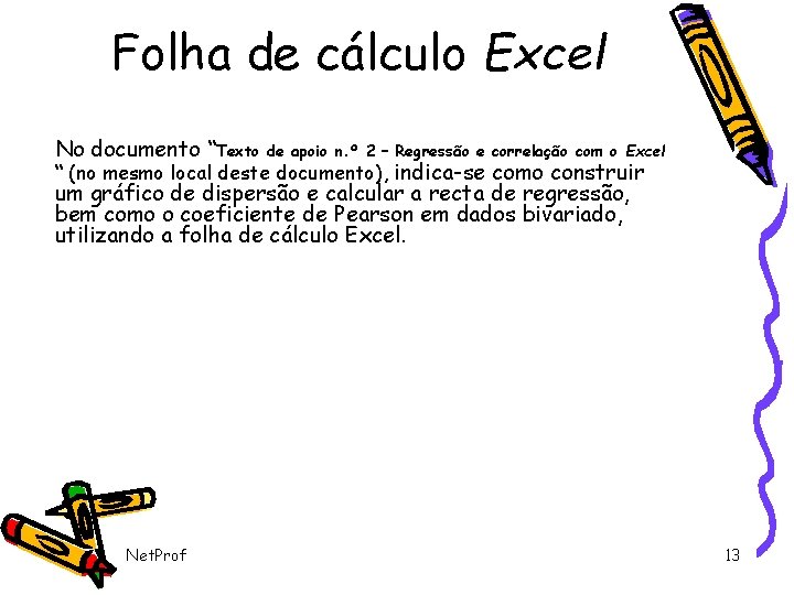 Folha de cálculo Excel No documento “Texto de apoio n. º 2 – Regressão