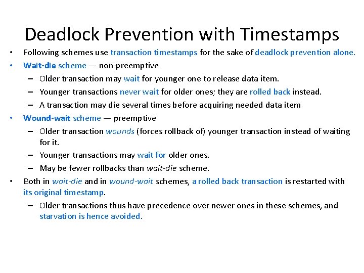 Deadlock Prevention with Timestamps • • Following schemes use transaction timestamps for the sake