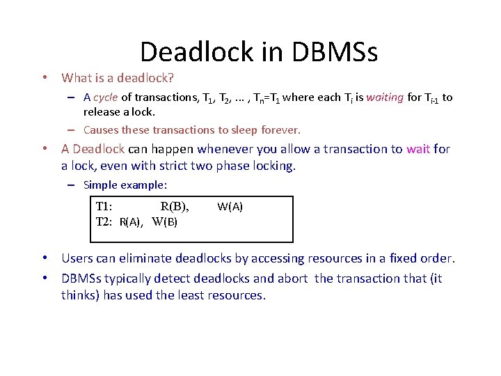 Deadlock in DBMSs • What is a deadlock? – A cycle of transactions, T