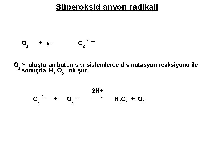 Süperoksid anyon radikali O 2 + e _ O 2 . _ oluşturan bütün