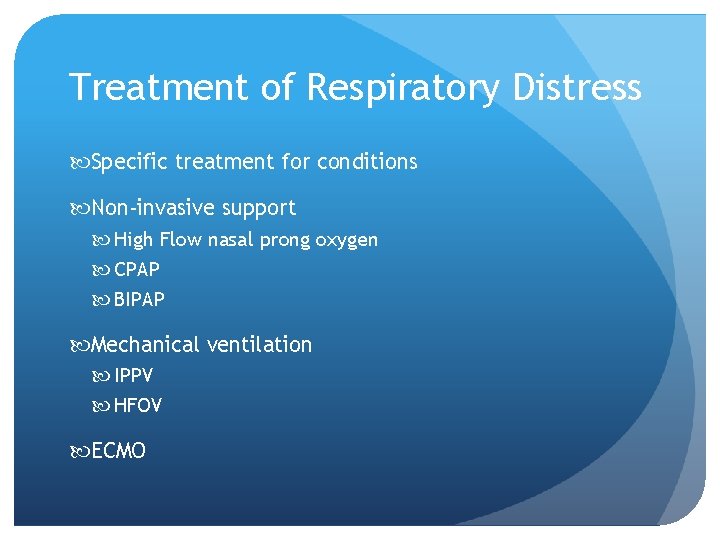 Treatment of Respiratory Distress Specific treatment for conditions Non-invasive support High Flow nasal prong