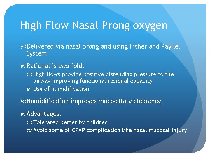 High Flow Nasal Prong oxygen Delivered via nasal prong and using Fisher and Paykel