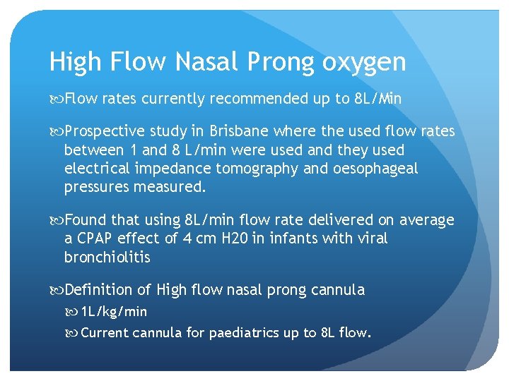 High Flow Nasal Prong oxygen Flow rates currently recommended up to 8 L/Min Prospective