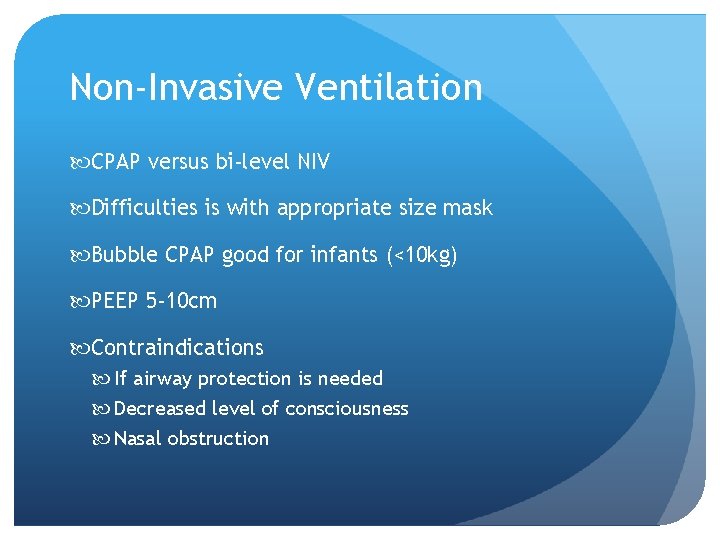 Non-Invasive Ventilation CPAP versus bi-level NIV Difficulties is with appropriate size mask Bubble CPAP