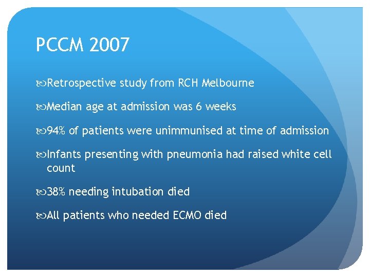 PCCM 2007 Retrospective study from RCH Melbourne Median age at admission was 6 weeks