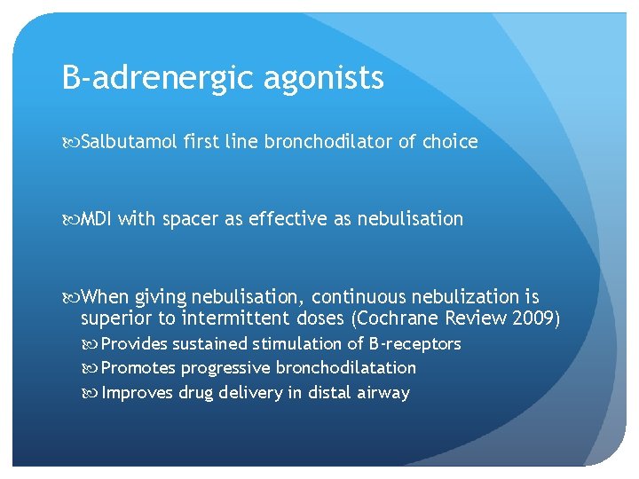 B-adrenergic agonists Salbutamol first line bronchodilator of choice MDI with spacer as effective as