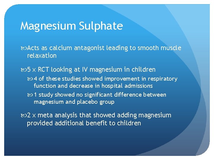 Magnesium Sulphate Acts as calcium antagonist leading to smooth muscle relaxation 5 x RCT