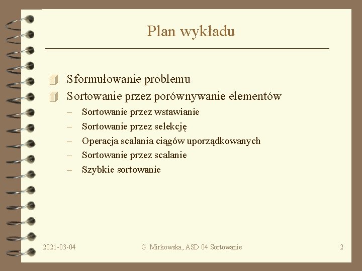 Plan wykładu 4 Sformułowanie problemu 4 Sortowanie przez porównywanie elementów – – – 2021