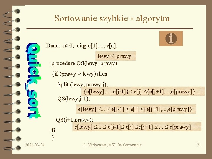 Sortowanie szybkie - algorytm Dane: n>0, ciąg e[1], . . . , e[n]. lewy