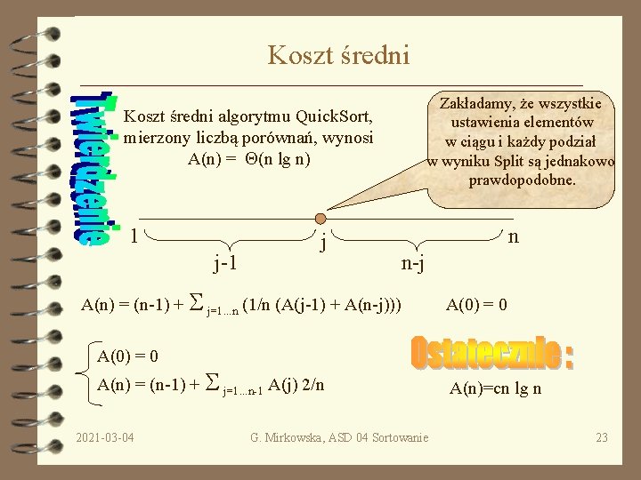 Koszt średni Zakładamy, że wszystkie ustawienia elementów w ciągu i każdy podział w wyniku