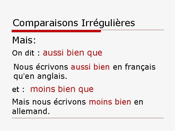 Comparaisons Irrégulières Mais: On dit : aussi bien que Nous écrivons aussi bien en