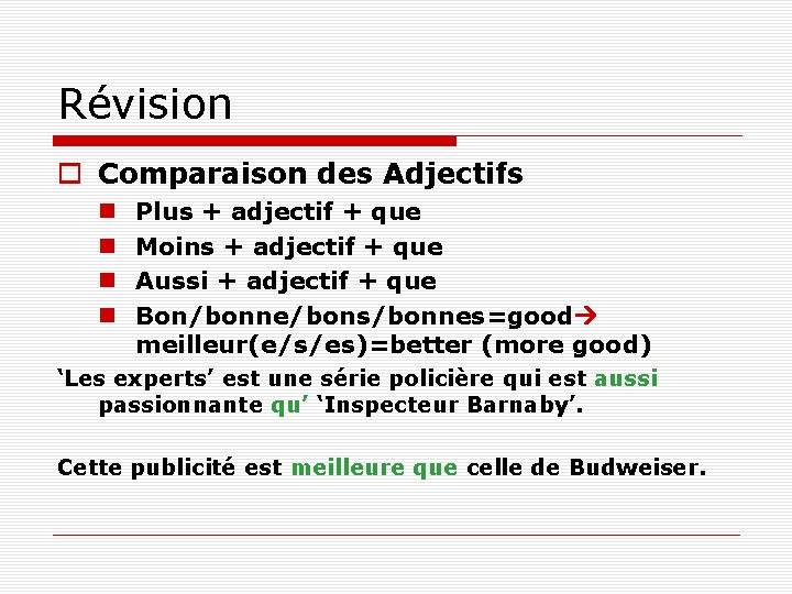 Révision o Comparaison des Adjectifs n n Plus + adjectif + que Moins +