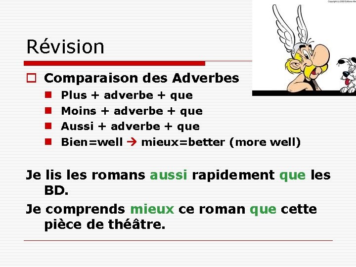 Révision o Comparaison des Adverbes n n Plus + adverbe + que Moins +