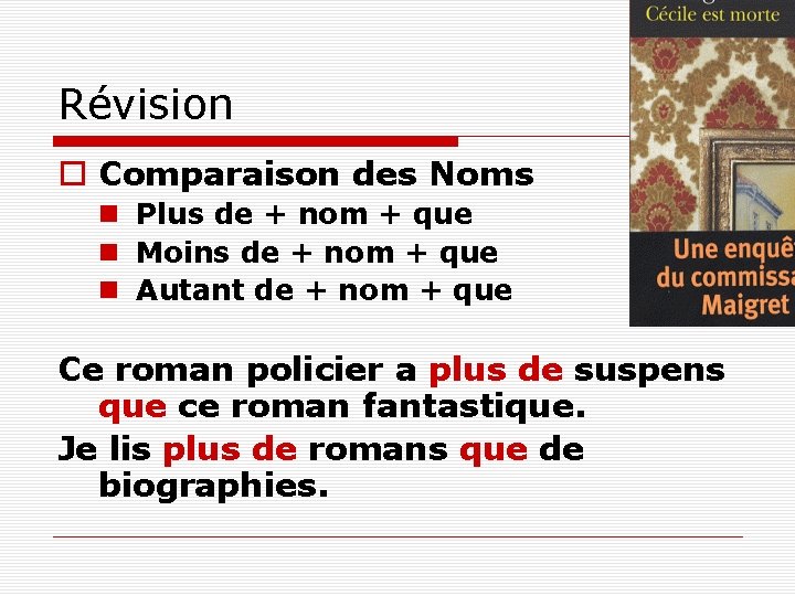 Révision o Comparaison des Noms n Plus de + nom + que n Moins