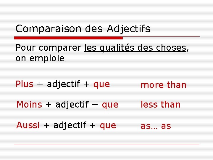 Comparaison des Adjectifs Pour comparer les qualités des choses, on emploie Plus + adjectif