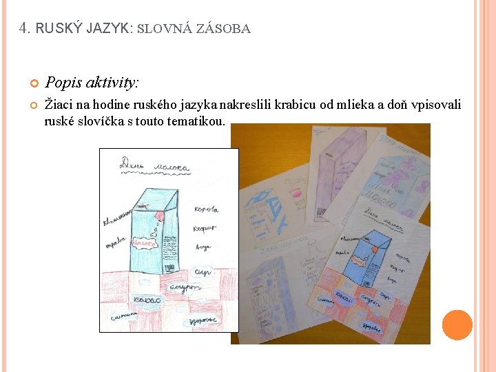 4. RUSKÝ JAZYK: SLOVNÁ ZÁSOBA Popis aktivity: Žiaci na hodine ruského jazyka nakreslili krabicu