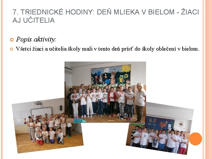 7. TRIEDNICKÉ HODINY: DEŇ MLIEKA V BIELOM - ŽIACI AJ UČITELIA Popis aktivity: Všetci