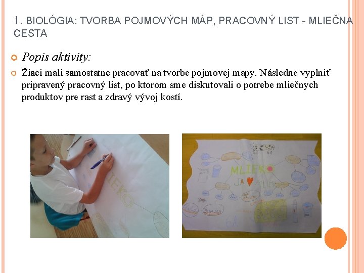 1. BIOLÓGIA: TVORBA POJMOVÝCH MÁP, PRACOVNÝ LIST - MLIEČNA CESTA Popis aktivity: Žiaci mali