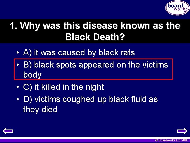 1. Why was this disease known as the Black Death? • A) it was