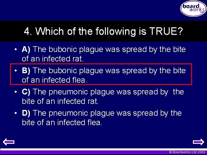 4. Which of the following is TRUE? • A) The bubonic plague was spread