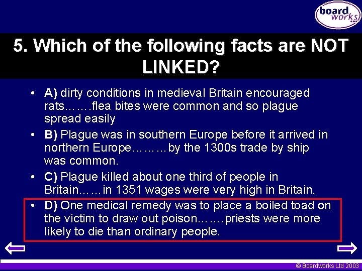 5. Which of the following facts are NOT LINKED? • A) dirty conditions in