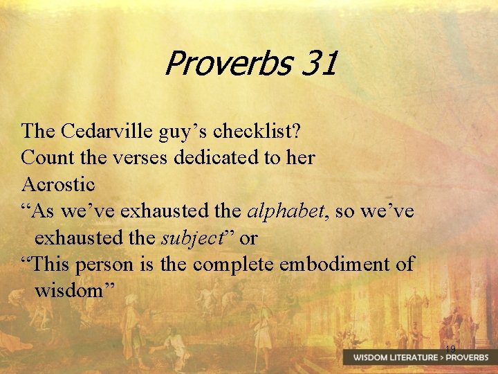 Proverbs 31 The Cedarville guy’s checklist? Count the verses dedicated to her Acrostic “As
