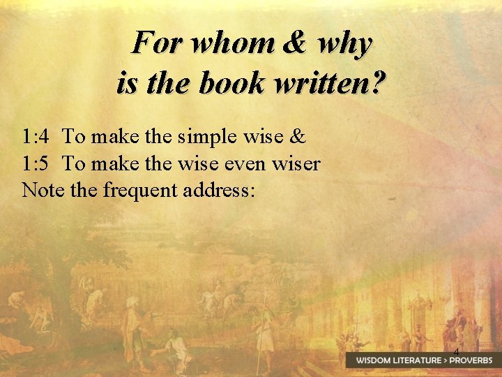 For whom & why is the book written? 1: 4 To make the simple