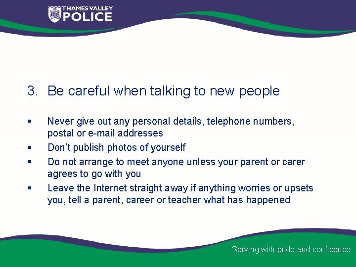 3. Be careful when talking to new people § § Never give out any