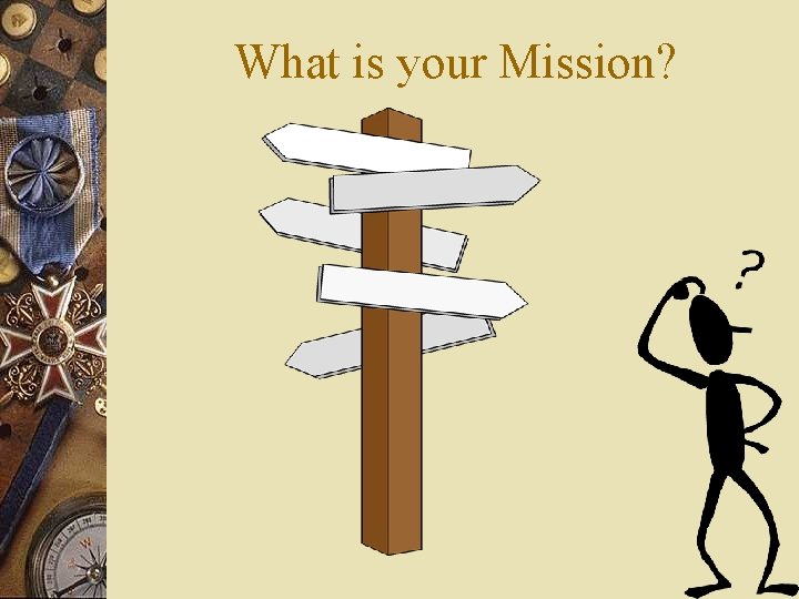What is your Mission? 