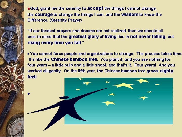 n. God, grant me the serenity to accept the things I cannot change, the