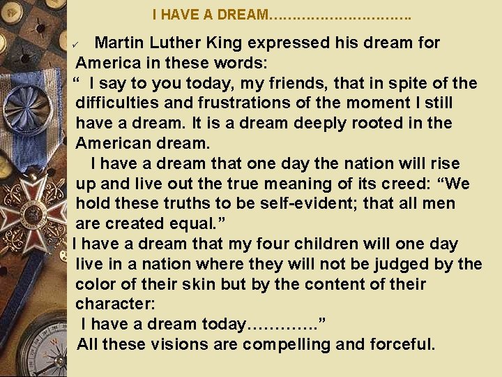 I HAVE A DREAM……………. Martin Luther King expressed his dream for America in these
