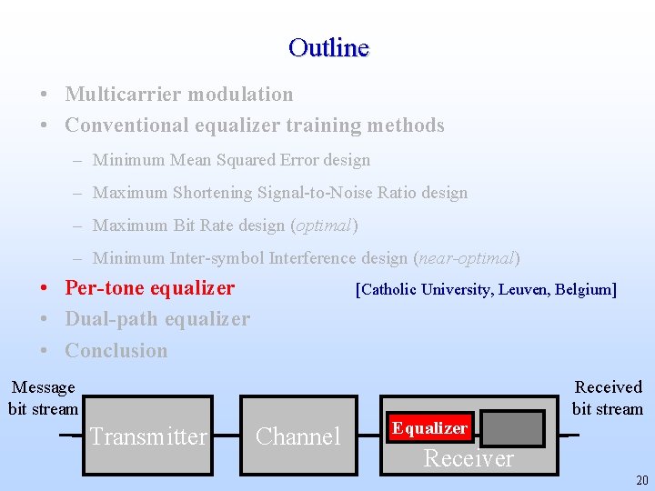 Outline • Multicarrier modulation • Conventional equalizer training methods – Minimum Mean Squared Error