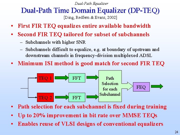 Dual-Path Equalizer Dual-Path Time Domain Equalizer (DP-TEQ) [Ding, Redfern & Evans, 2002] • First