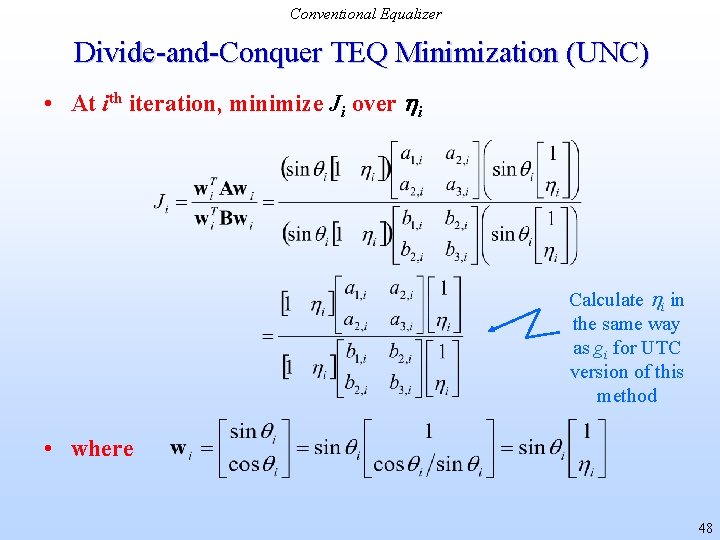 Conventional Equalizer Divide-and-Conquer TEQ Minimization (UNC) • At ith iteration, minimize Ji over i