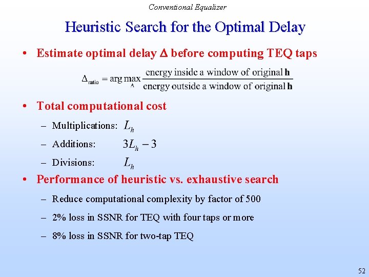 Conventional Equalizer Heuristic Search for the Optimal Delay • Estimate optimal delay before computing