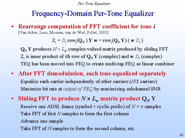 Per-Tone Equalizer Frequency-Domain Per-Tone Equalizer • Rearrange computation of FFT coefficient for tone i