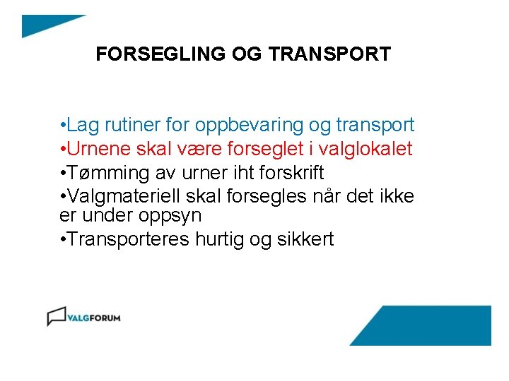 FORSEGLING OG TRANSPORT • Lag rutiner for oppbevaring og transport • Urnene skal være