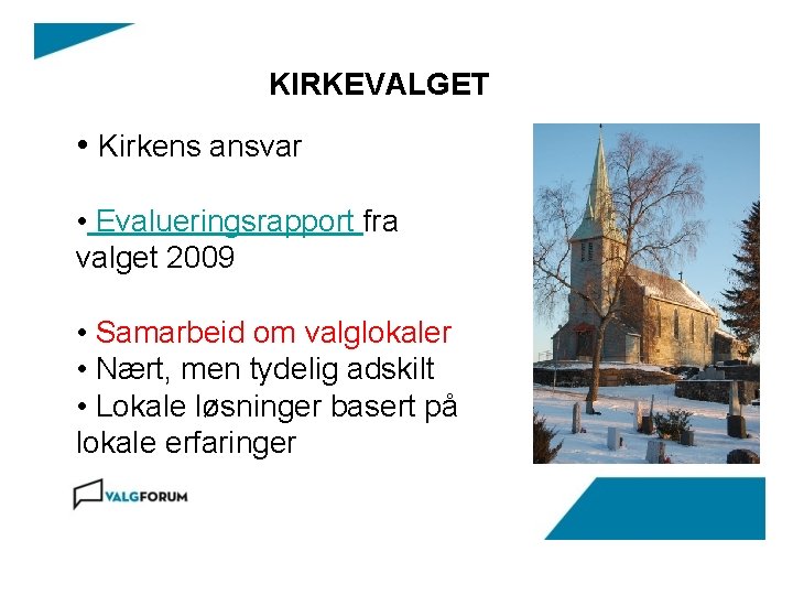 KIRKEVALGET • Kirkens ansvar • Evalueringsrapport fra valget 2009 • Samarbeid om valglokaler •