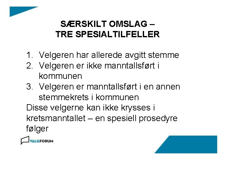 SÆRSKILT OMSLAG – TRE SPESIALTILFELLER 1. Velgeren har allerede avgitt stemme 2. Velgeren er