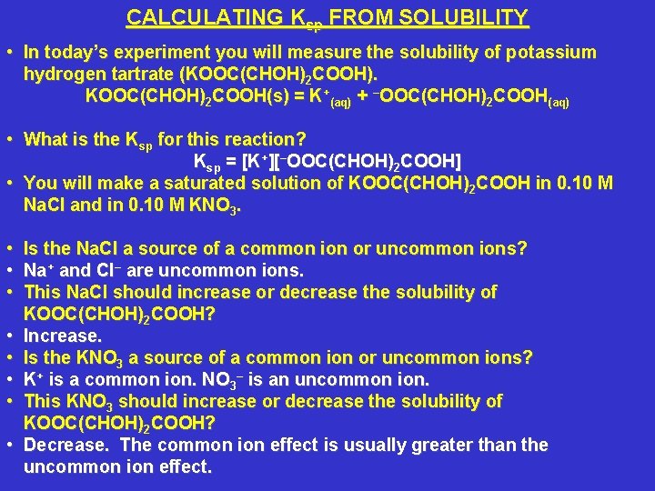 CALCULATING Ksp FROM SOLUBILITY • In today’s experiment you will measure the solubility of