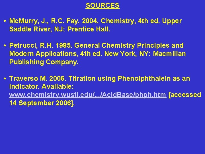 SOURCES • Mc. Murry, J. , R. C. Fay. 2004. Chemistry, 4 th ed.