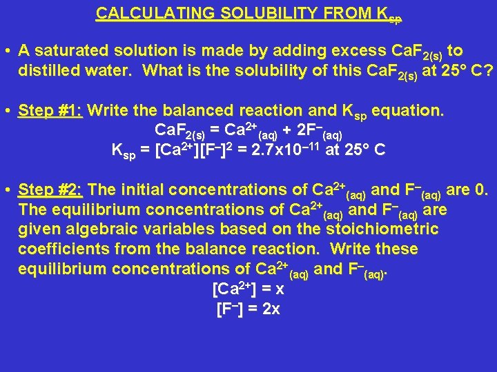 CALCULATING SOLUBILITY FROM Ksp • A saturated solution is made by adding excess Ca.